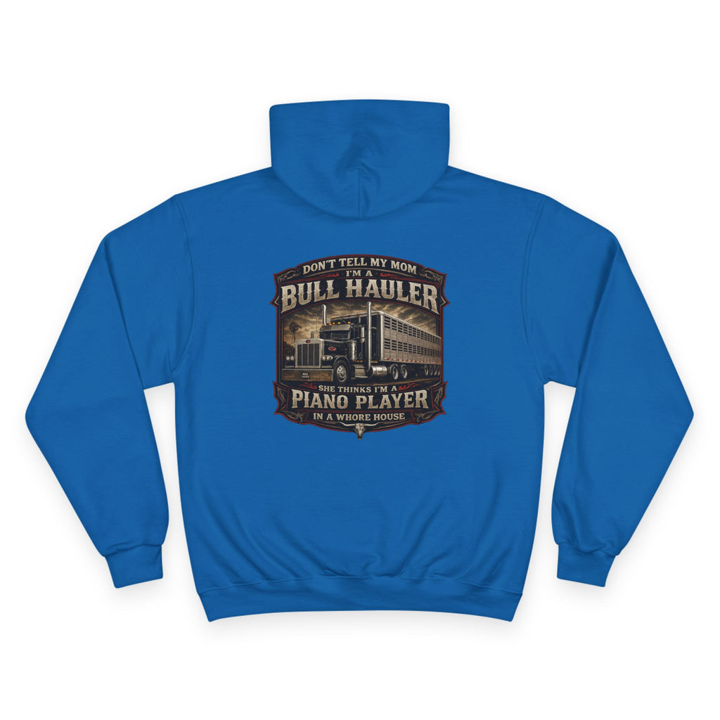 Bull Hauler Hoodie — 'Don't Tell My Mom I'm a Bull Hauler by Night, Piano Player by Day' Graphic Workwear Hoodie