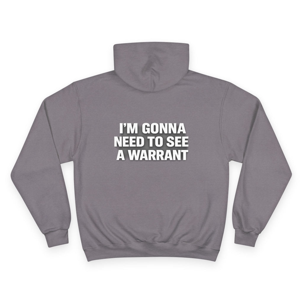 IM GONNA NEED TO SEE A WARRANT Hoodie — "I'm Gonna Need to See a Warrant" Pullover