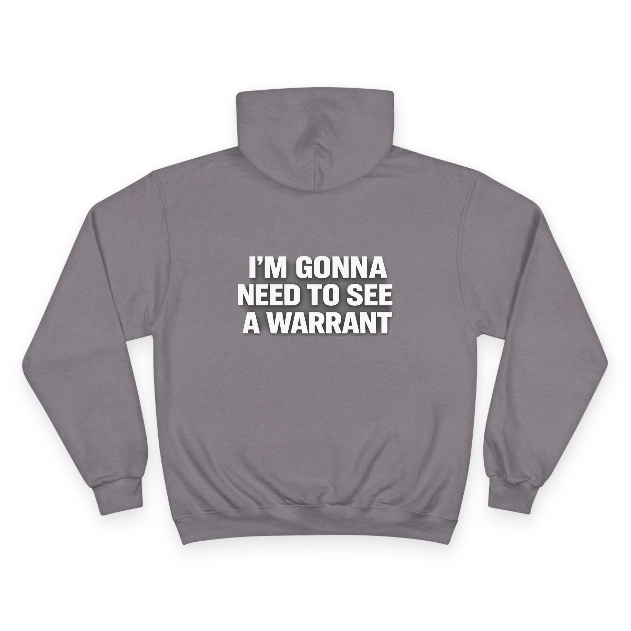 IM GONNA NEED TO SEE A WARRANT Hoodie — "I'm Gonna Need to See a Warrant" Pullover