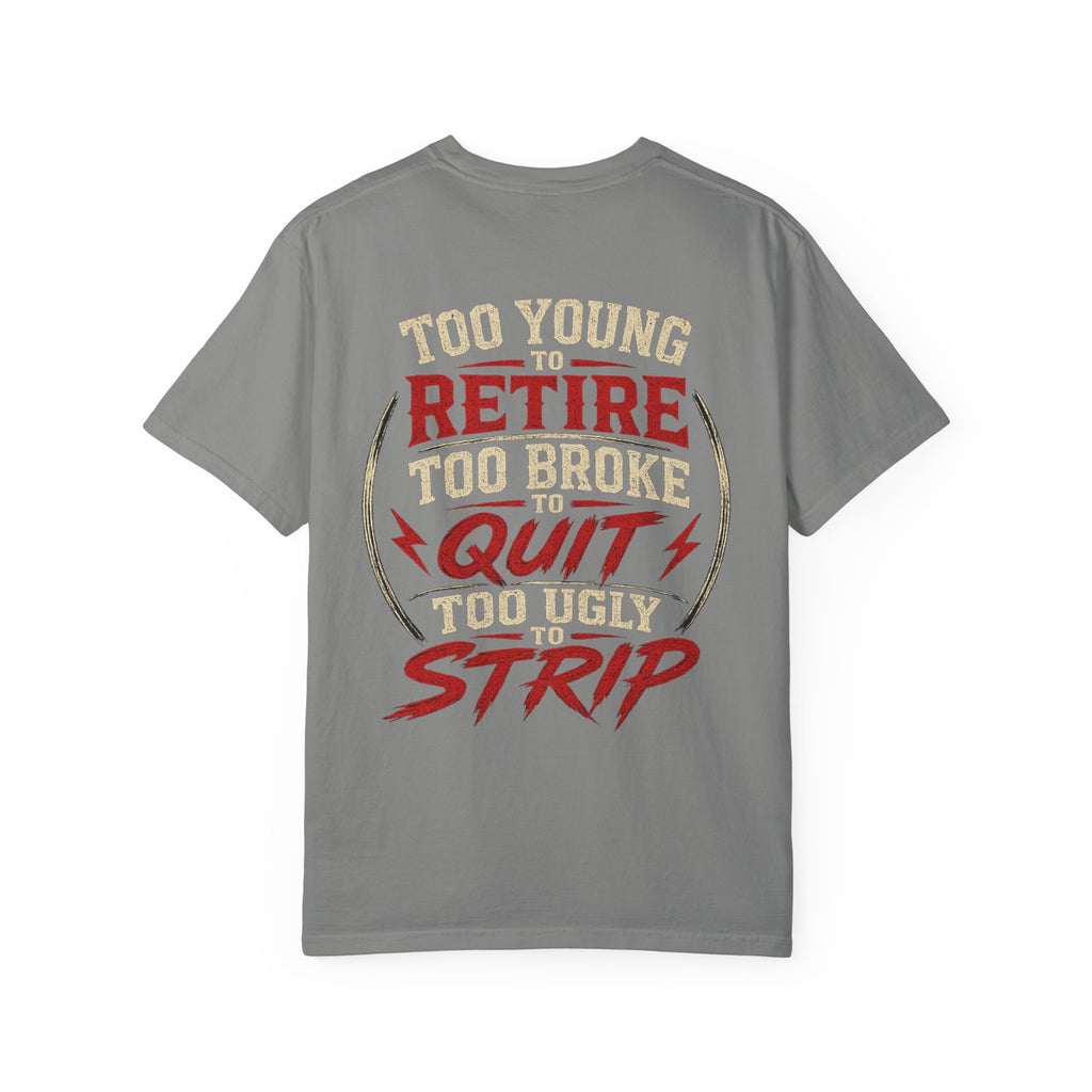 Too Young to Retire "Too Broke to Quit" Graphic T‑Shirt