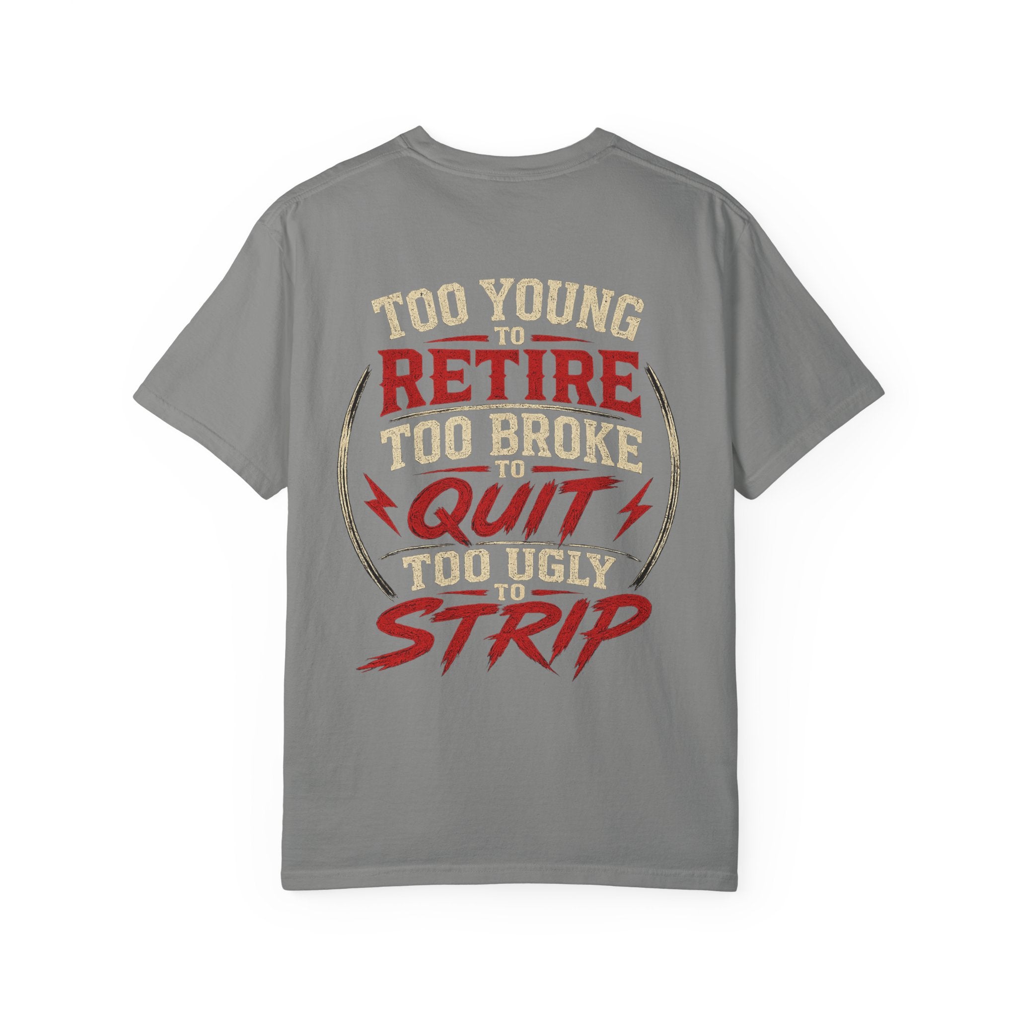 Too Young to Retire "Too Broke to Quit" Graphic T‑Shirt