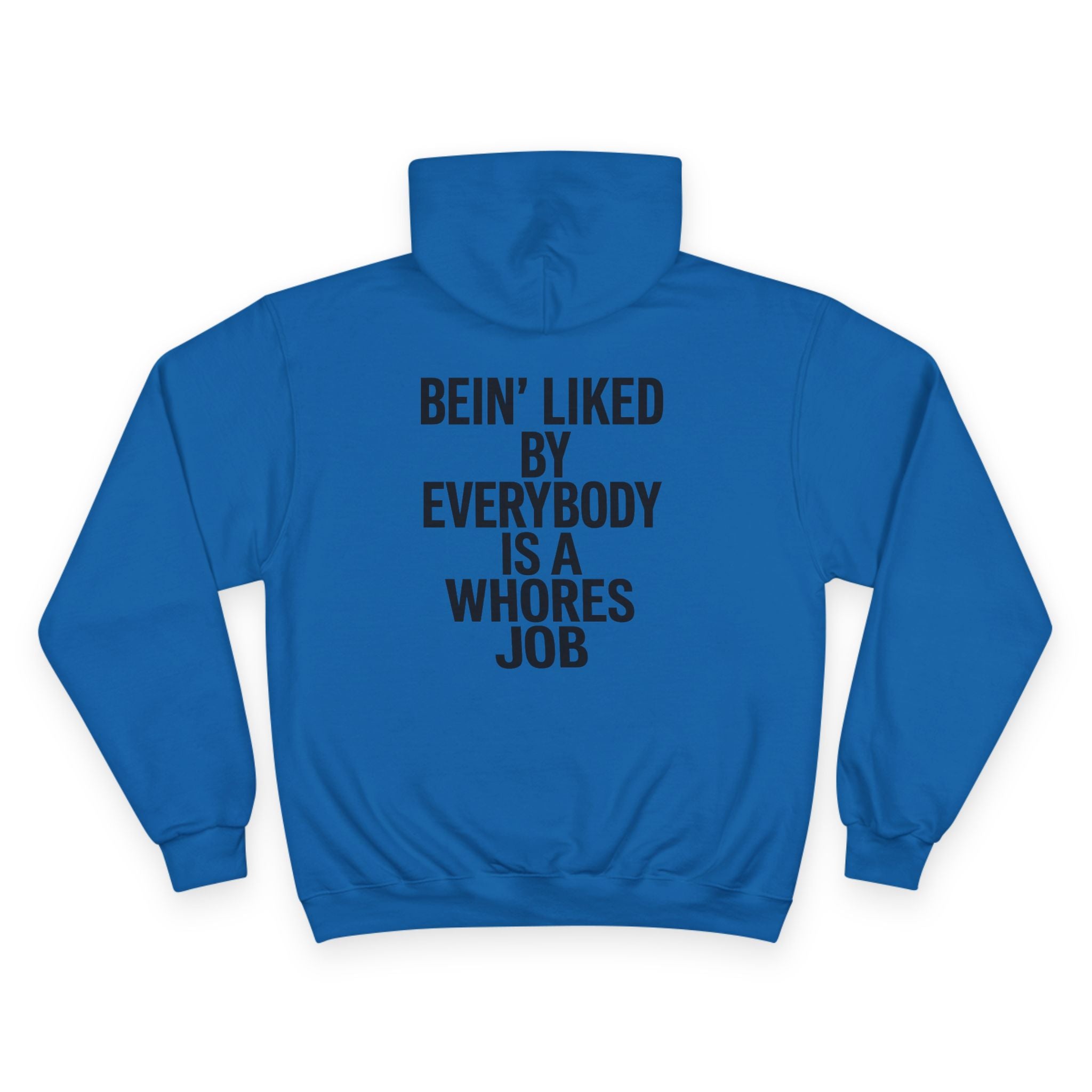 Graphic Hoodie — “Bein' Liked By Everybody Is a Whores Job” Statement Pullover