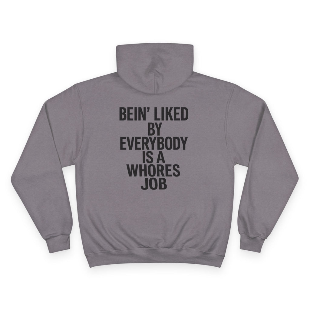 Graphic Hoodie — “Bein' Liked By Everybody Is a Whores Job” Statement Pullover