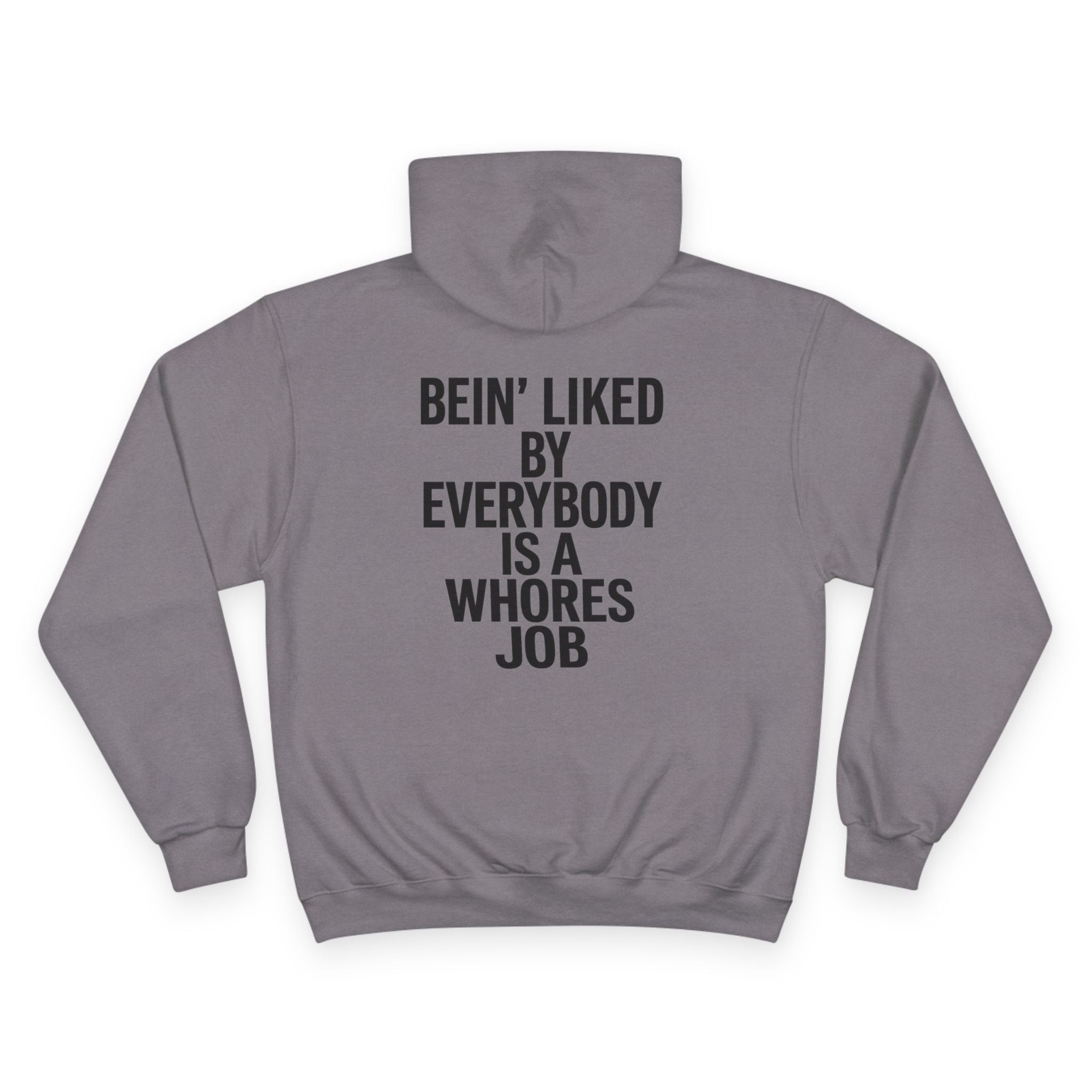 Graphic Hoodie — “Bein' Liked By Everybody Is a Whores Job” Statement Pullover