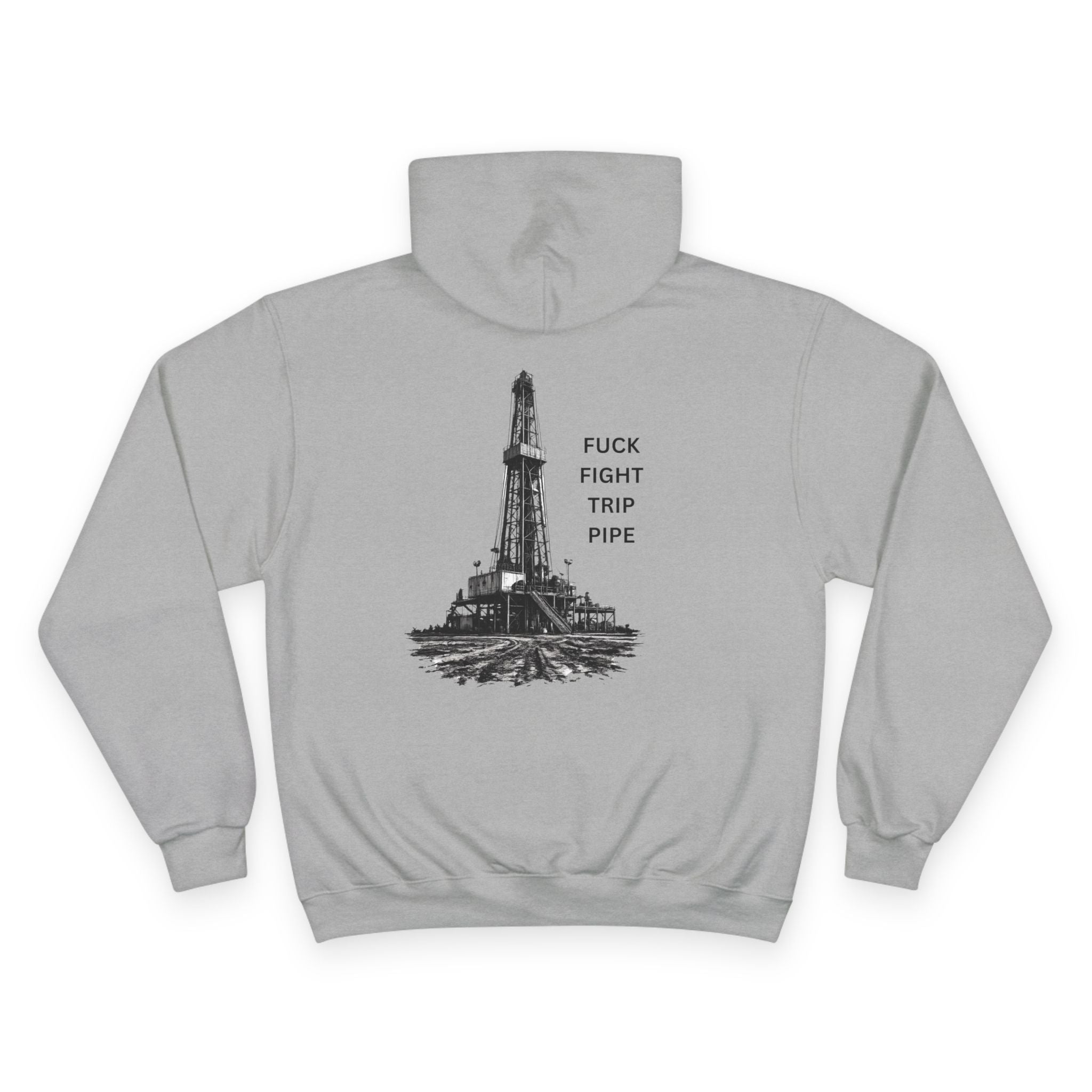 Champion Hoodie — Oil Rig Graphic Hoodie with 'Fuck Fight Trip Pipe' Text