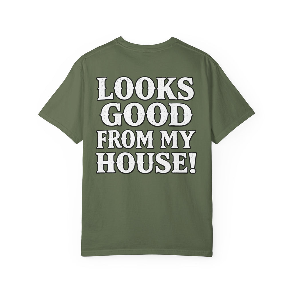 Looks Good From My House T-Shirt