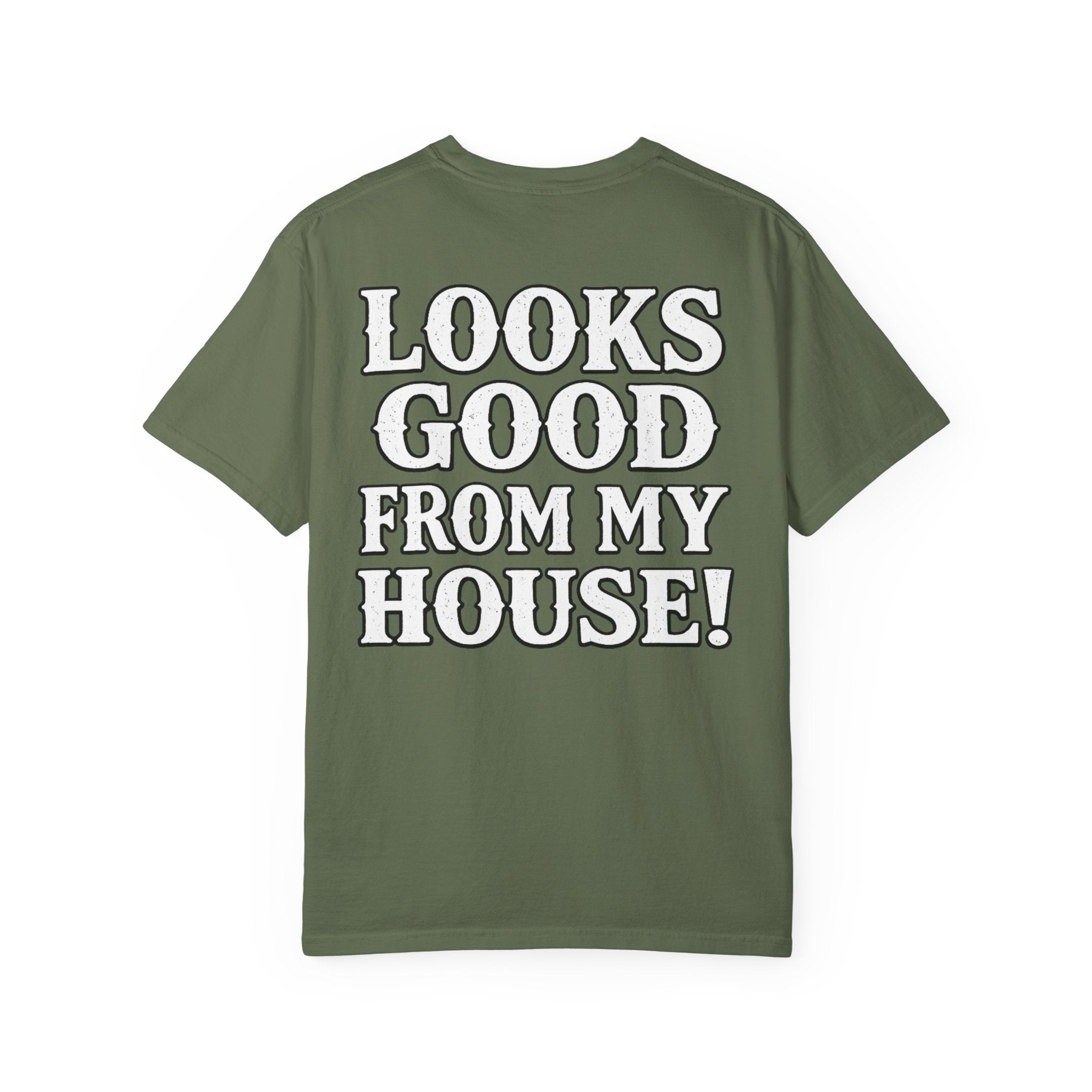 Looks Good From My House T-Shirt