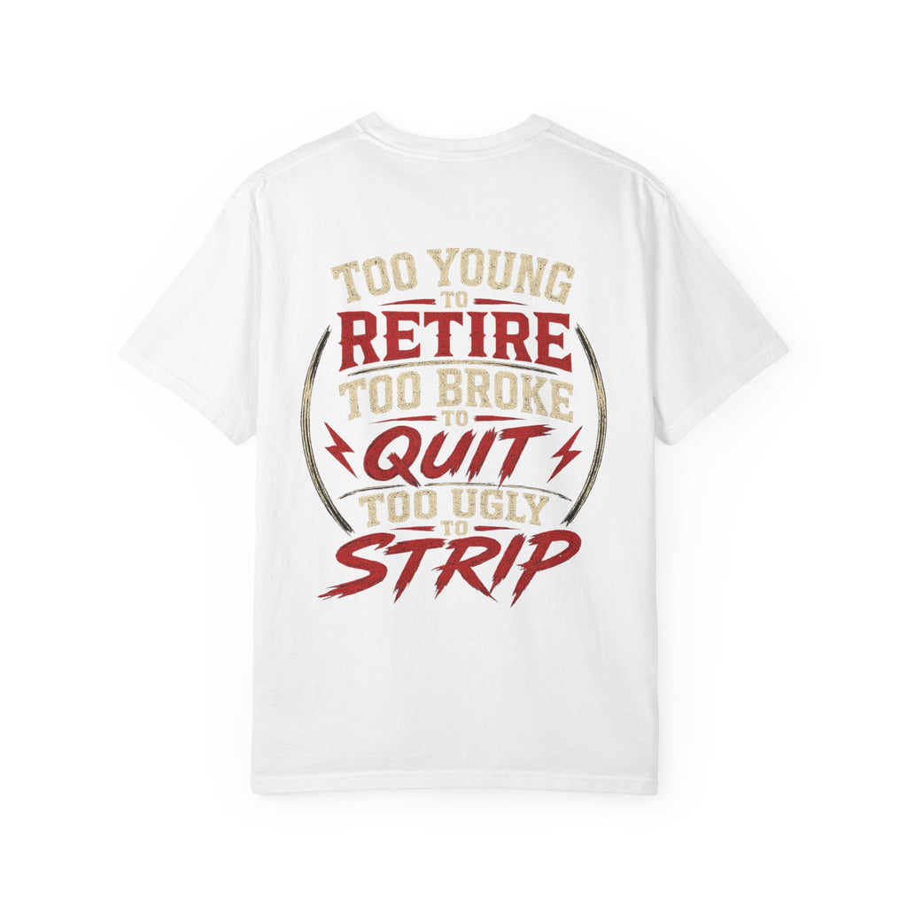Too Young to Retire "Too Broke to Quit" Graphic T‑Shirt