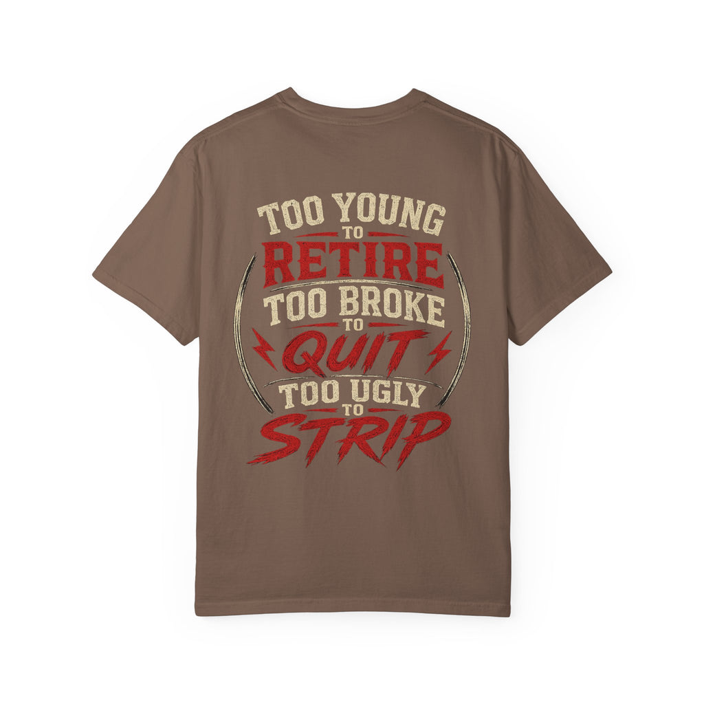 Too Young to Retire "Too Broke to Quit" Graphic T‑Shirt