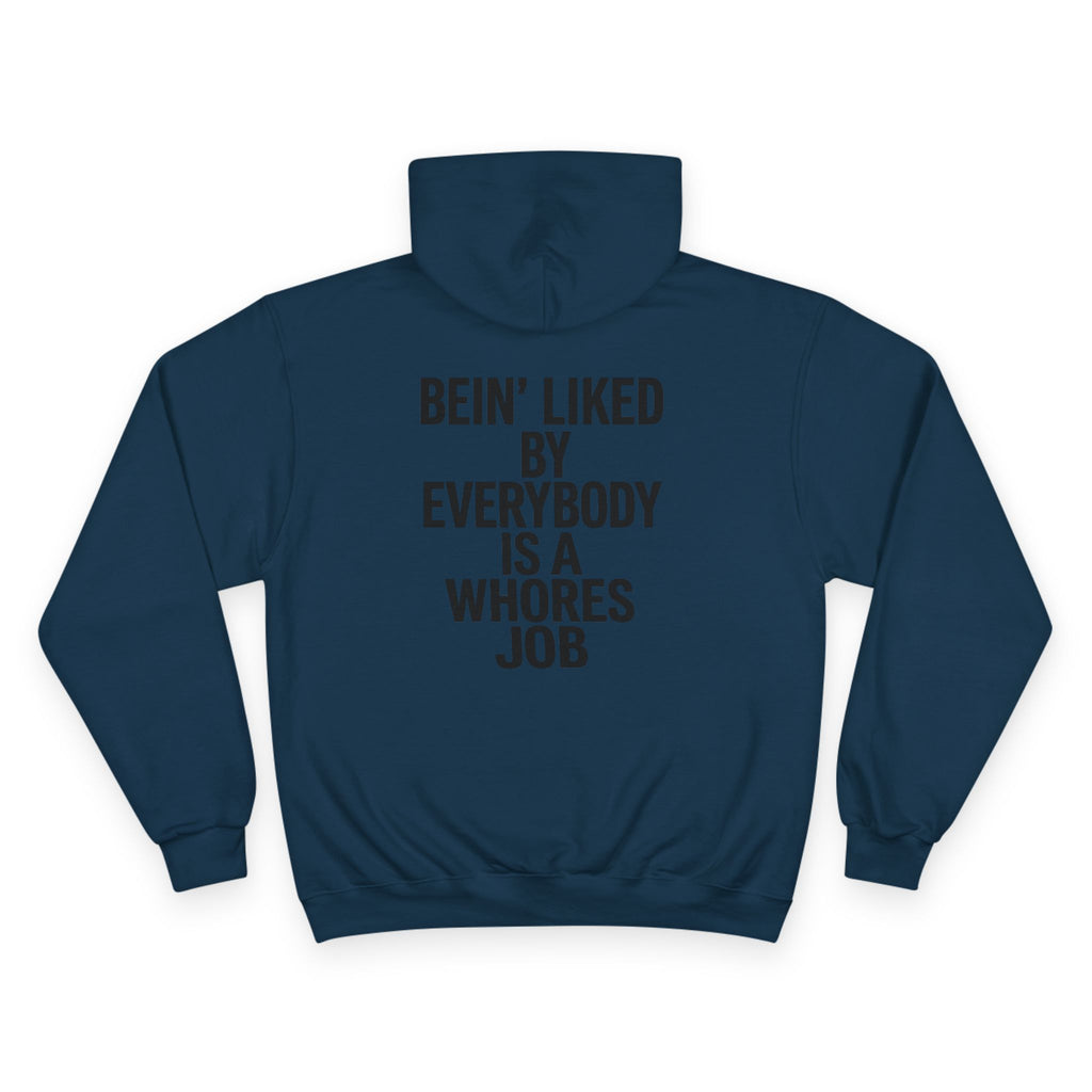 Graphic Hoodie — “Bein' Liked By Everybody Is a Whores Job” Statement Pullover