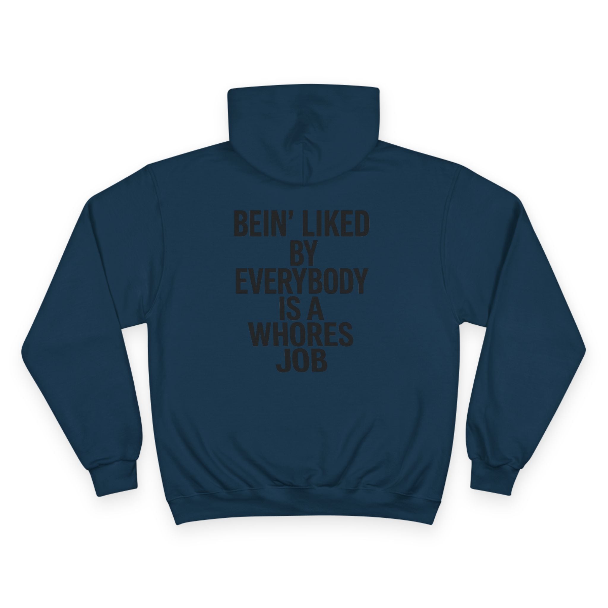 Graphic Hoodie — “Bein' Liked By Everybody Is a Whores Job” Statement Pullover