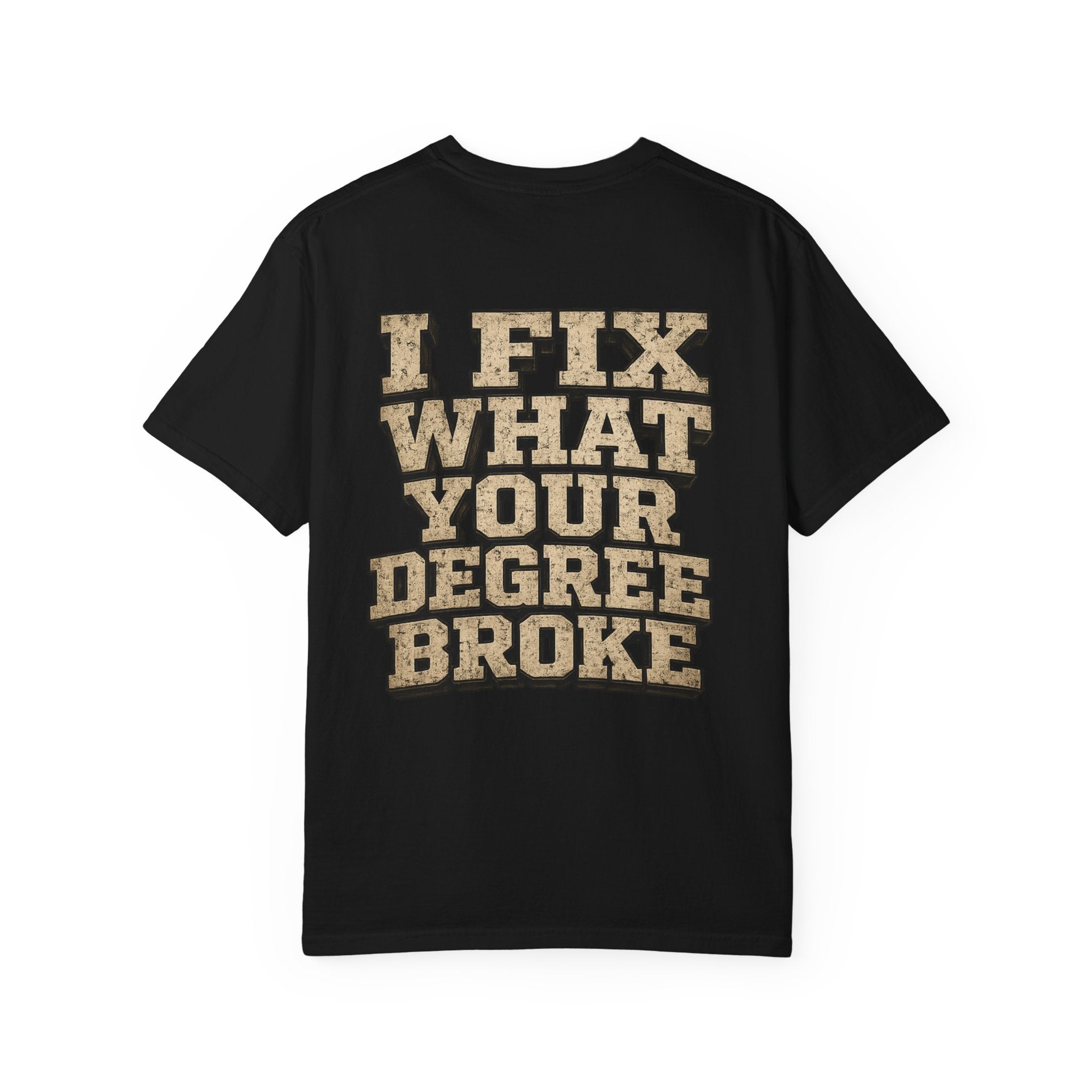 T-Shirt — "I Fix What Your Degree Broke" Vintage Mechanic Tee