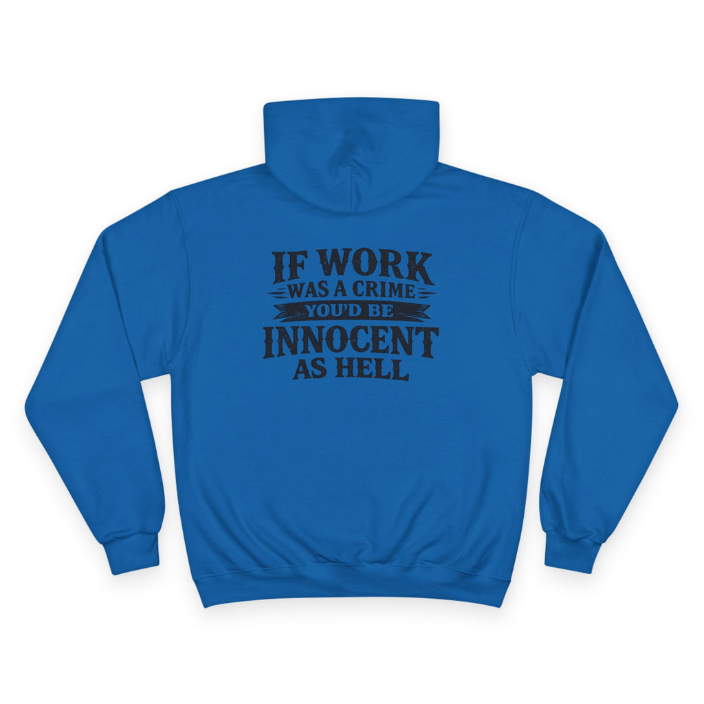 Hoodie — "If Work Was a Crime You'd Be Innocent as Hell" Graphic Pullover