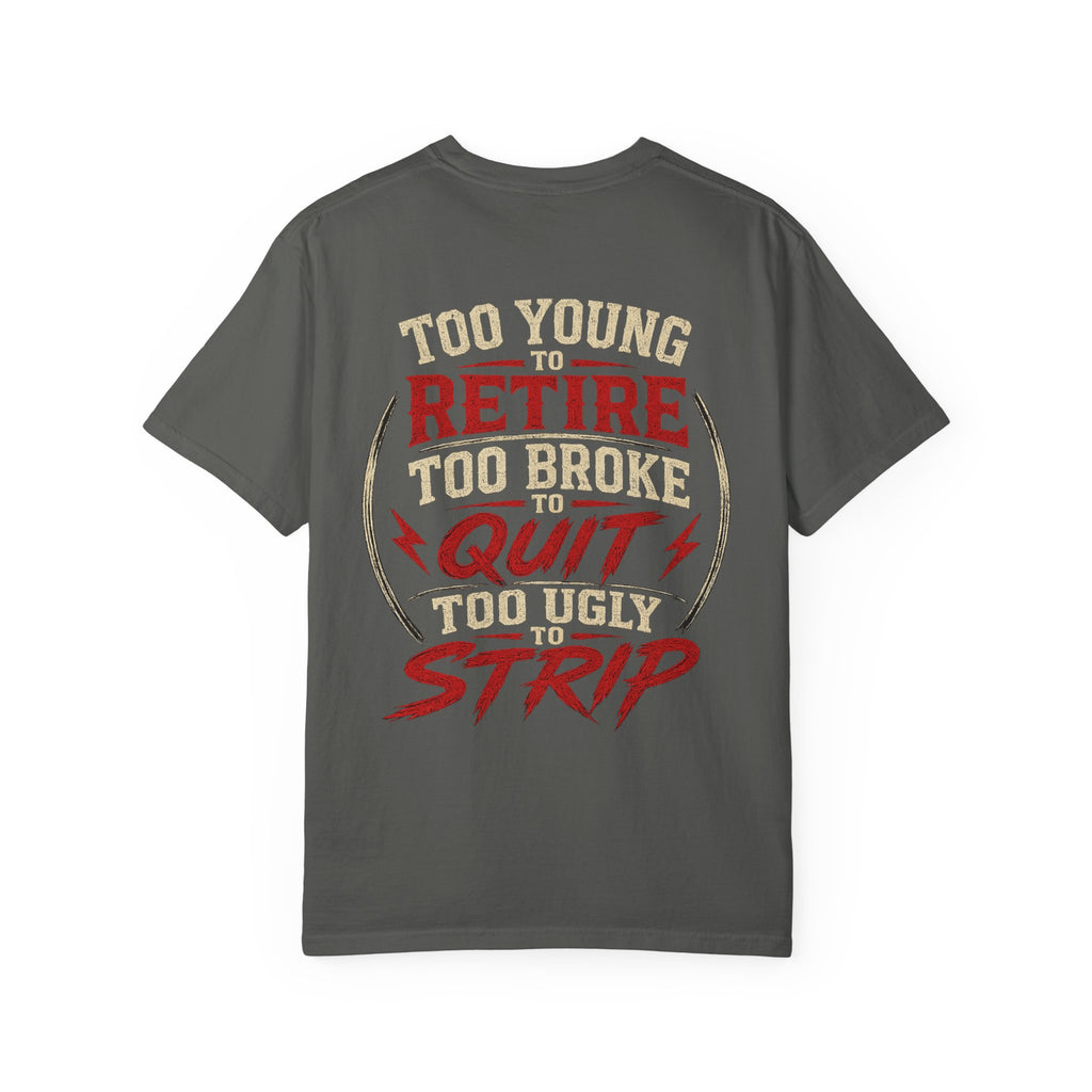 Too Young to Retire "Too Broke to Quit" Graphic T‑Shirt