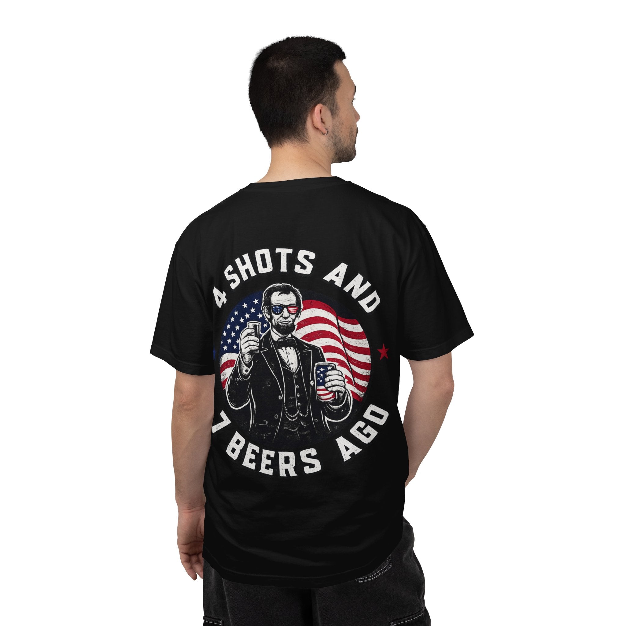4 Shots and 7 Beers Ago T-Shirt — Patriotic Funny Lincoln Drinking Tee