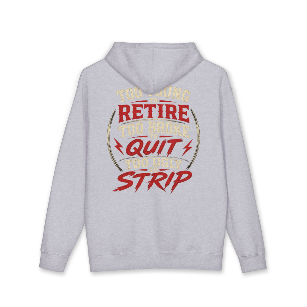 Too Young to Retire Hoodie — “Retire, Too Broke, Quit, Too Ugly to Strip” Vintage Graphic Hoodie