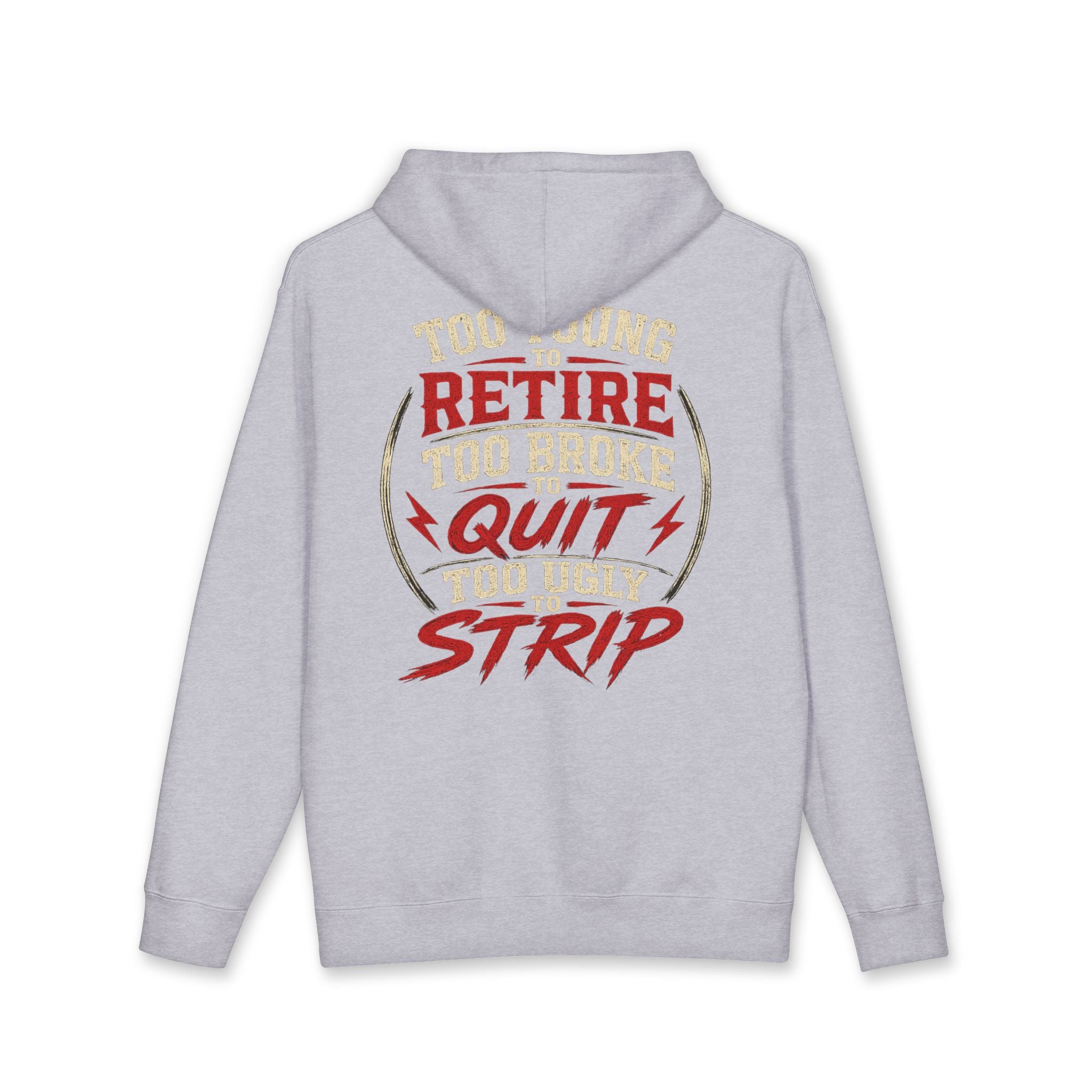 Too Young to Retire Hoodie — “Retire, Too Broke, Quit, Too Ugly to Strip” Vintage Graphic Hoodie