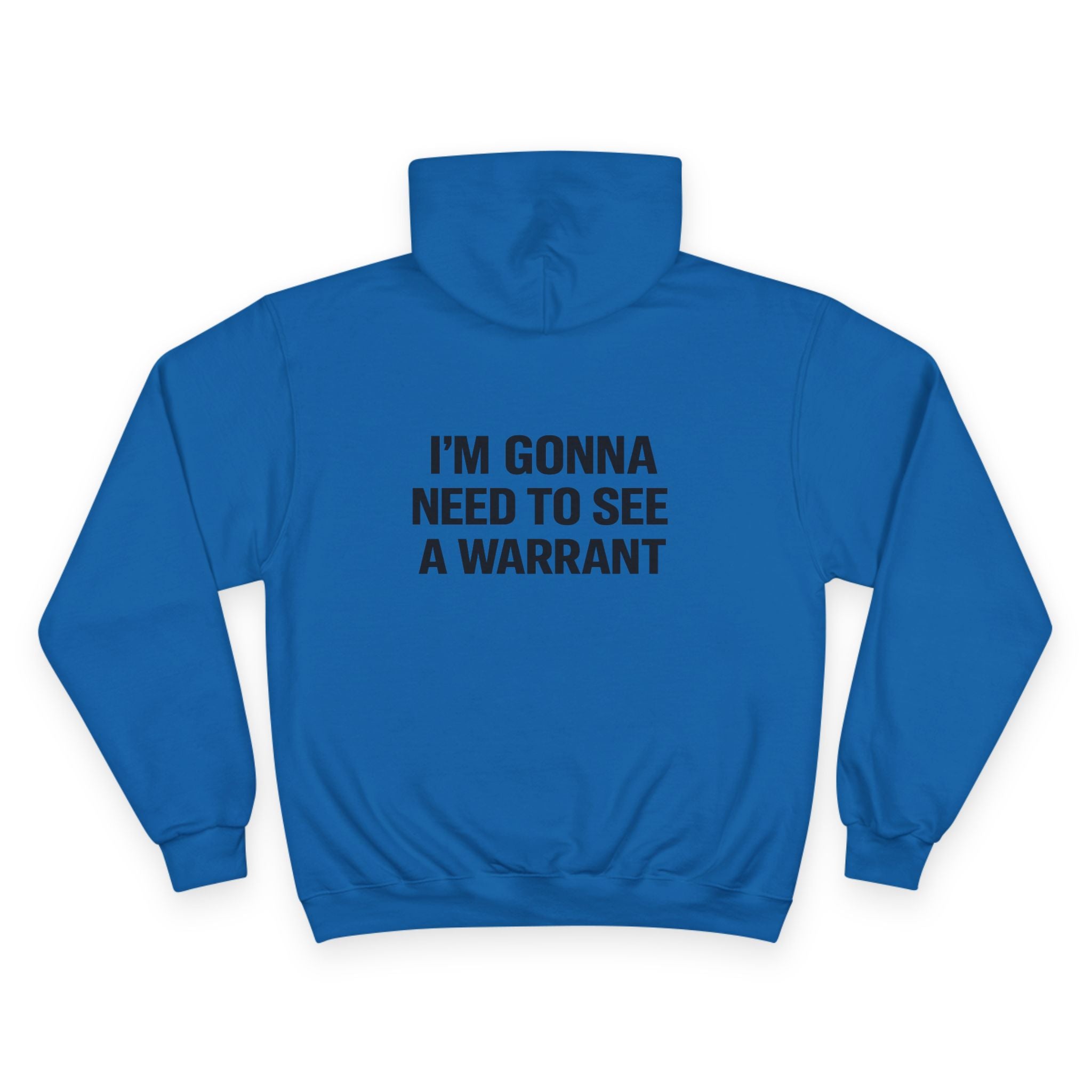 I'm Gonna Need to See a Warrant Hoodie — Funny Legal Rights Champion Sweatshirt