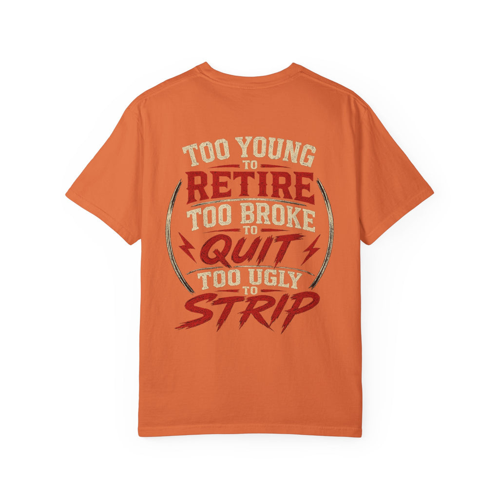 Too Young to Retire "Too Broke to Quit" Graphic T‑Shirt