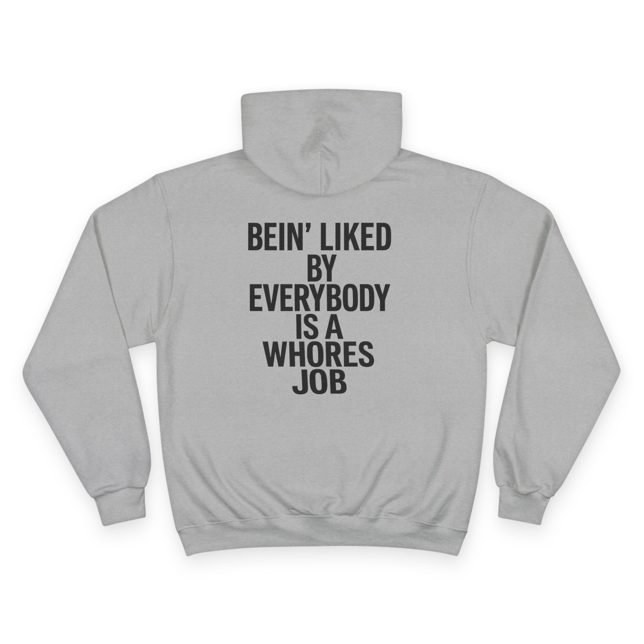 Graphic Hoodie — “Bein' Liked By Everybody Is a Whores Job” Statement Pullover