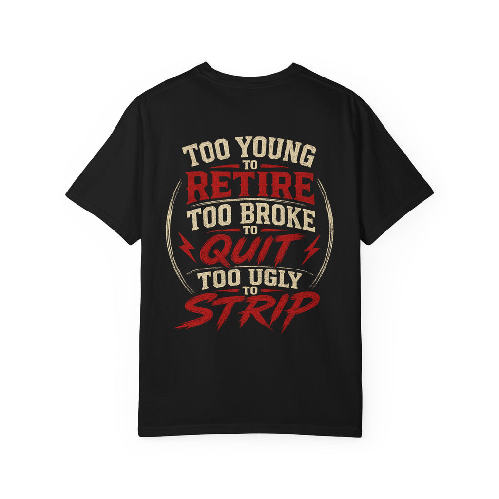 Too Young to Retire "Too Broke to Quit" Graphic T‑Shirt
