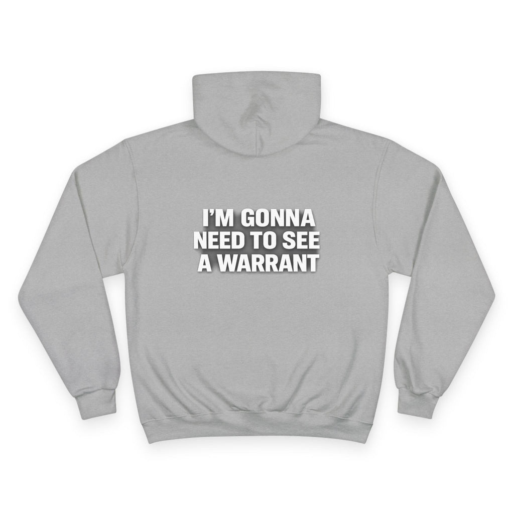 IM GONNA NEED TO SEE A WARRANT Hoodie — "I'm Gonna Need to See a Warrant" Pullover