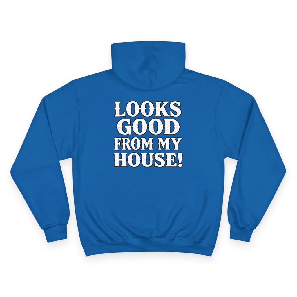 Looks Good From My House Hoodie