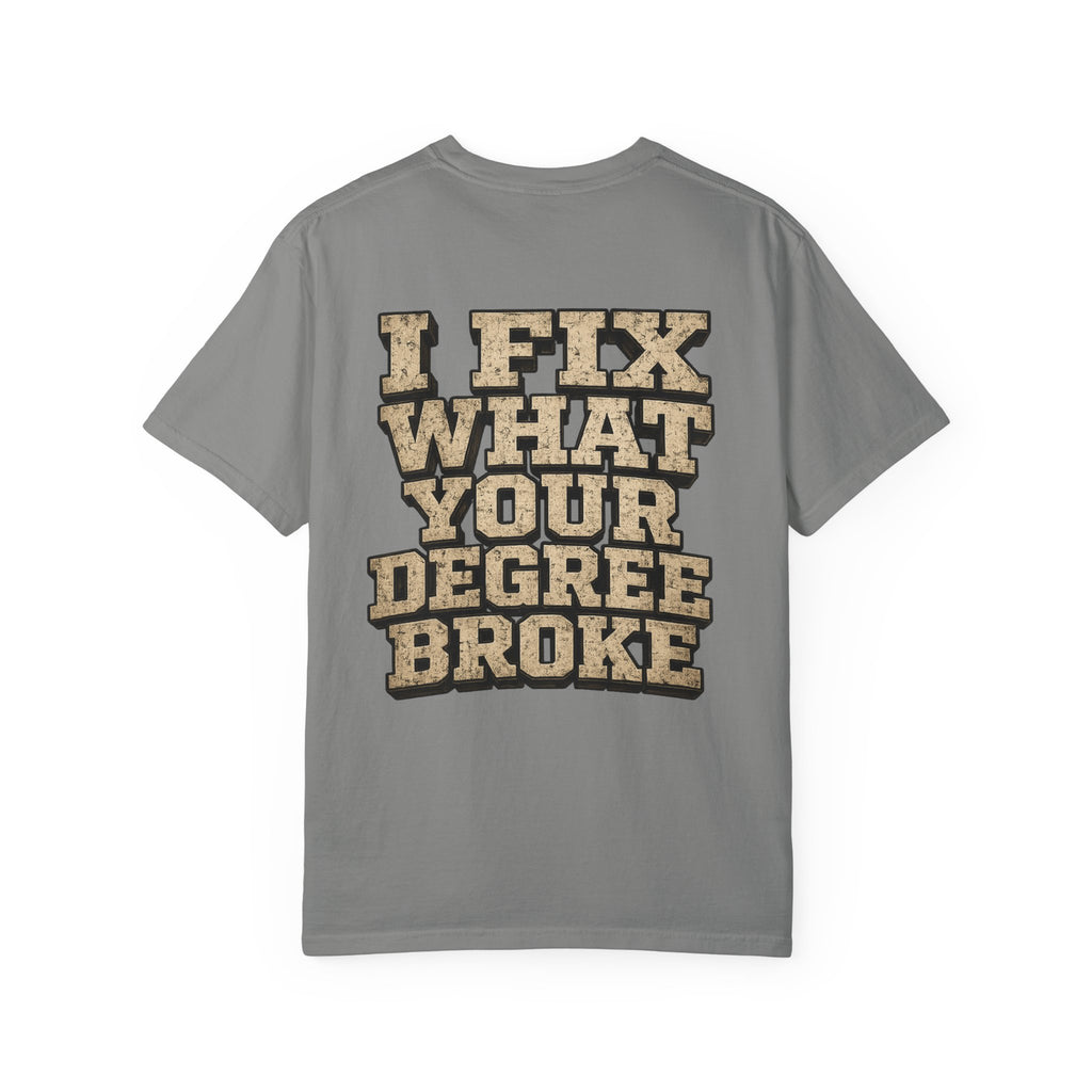 T-Shirt — "I Fix What Your Degree Broke" Vintage Mechanic Tee