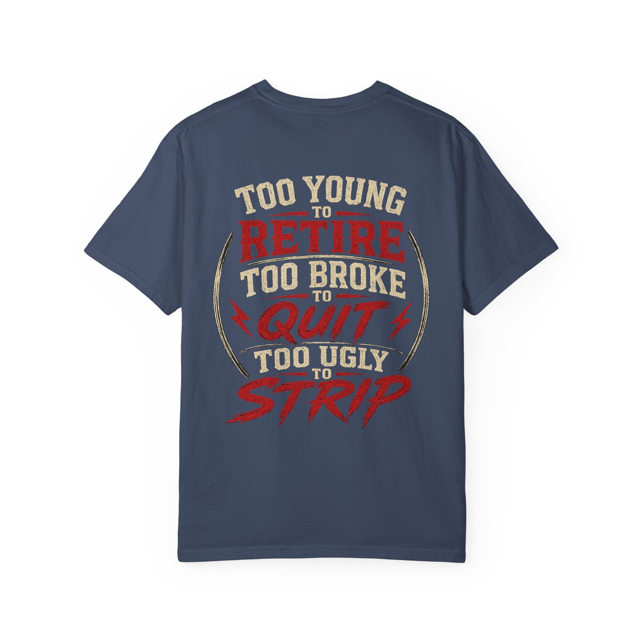 Too Young to Retire "Too Broke to Quit" Graphic T‑Shirt