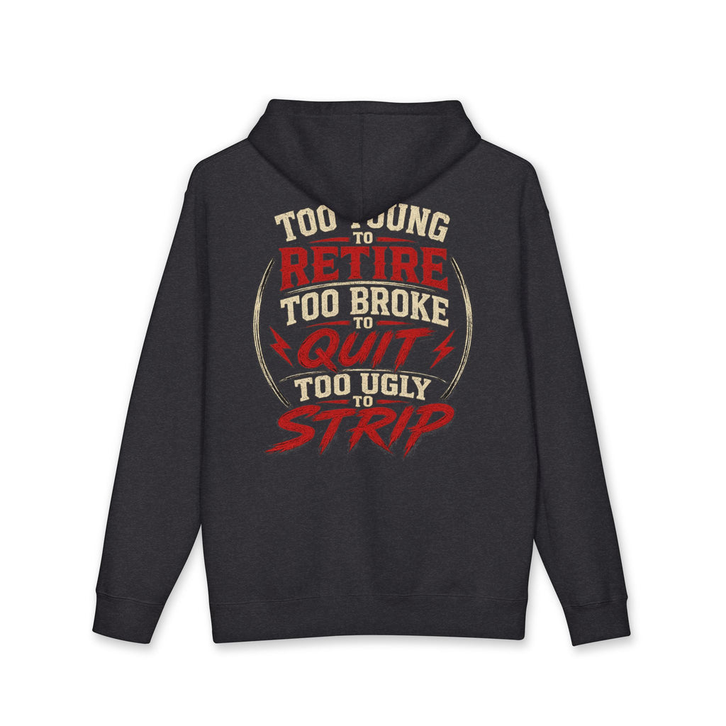 Too Young to Retire Hoodie — “Retire, Too Broke, Quit, Too Ugly to Strip” Vintage Graphic Hoodie