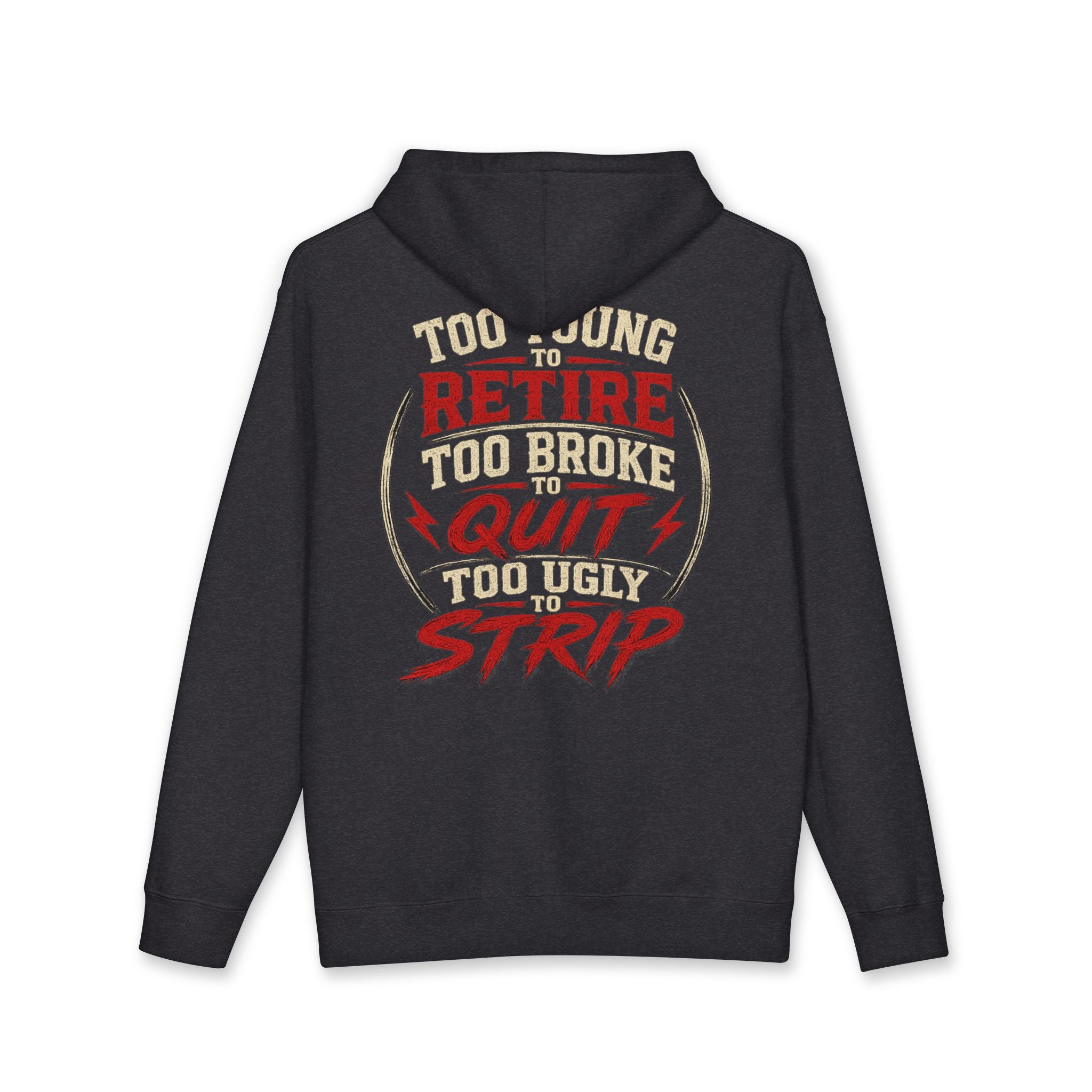 Too Young to Retire Hoodie — “Retire, Too Broke, Quit, Too Ugly to Strip” Vintage Graphic Hoodie