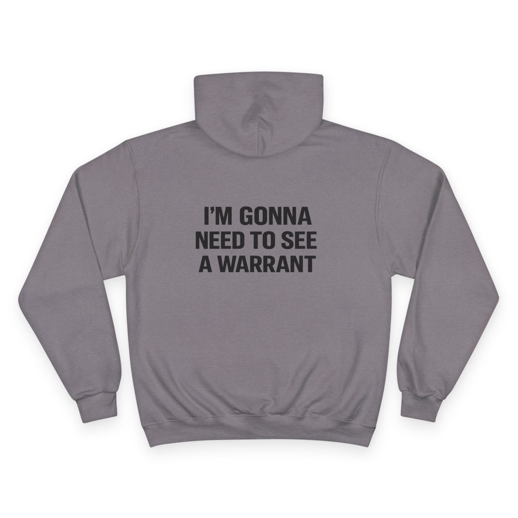 I'm Gonna Need to See a Warrant Hoodie — Funny Legal Rights Champion Sweatshirt