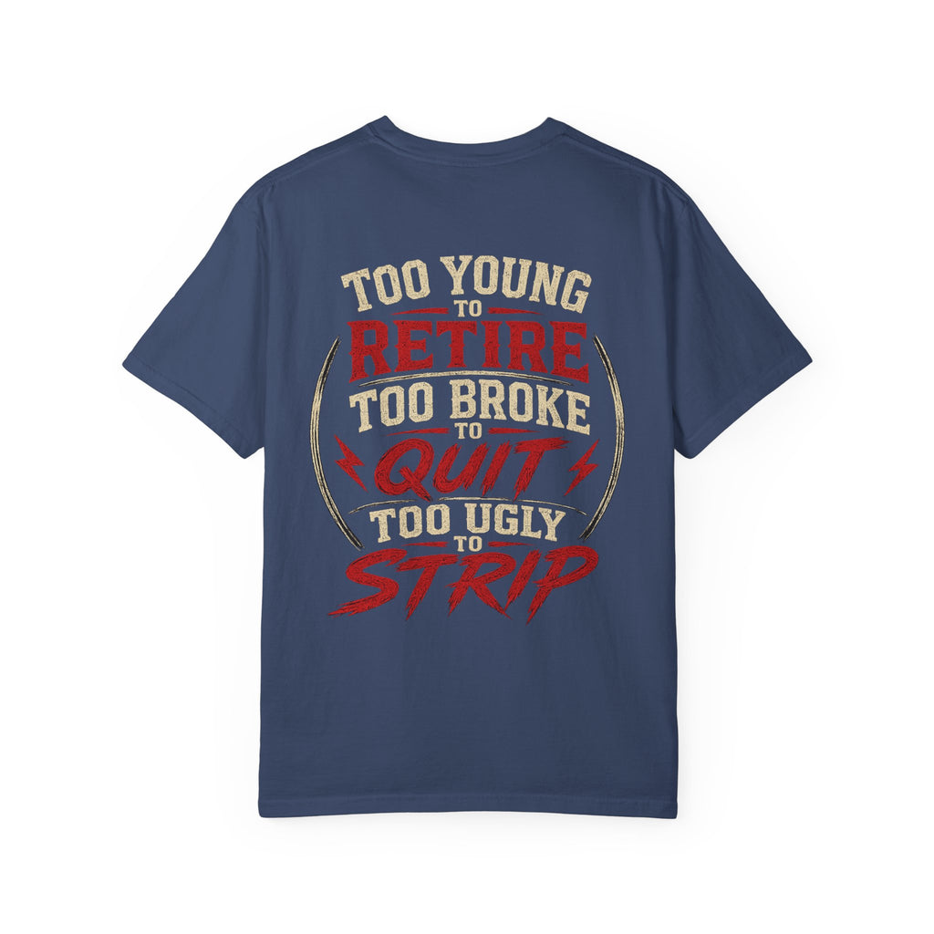 Too Young to Retire "Too Broke to Quit" Graphic T‑Shirt