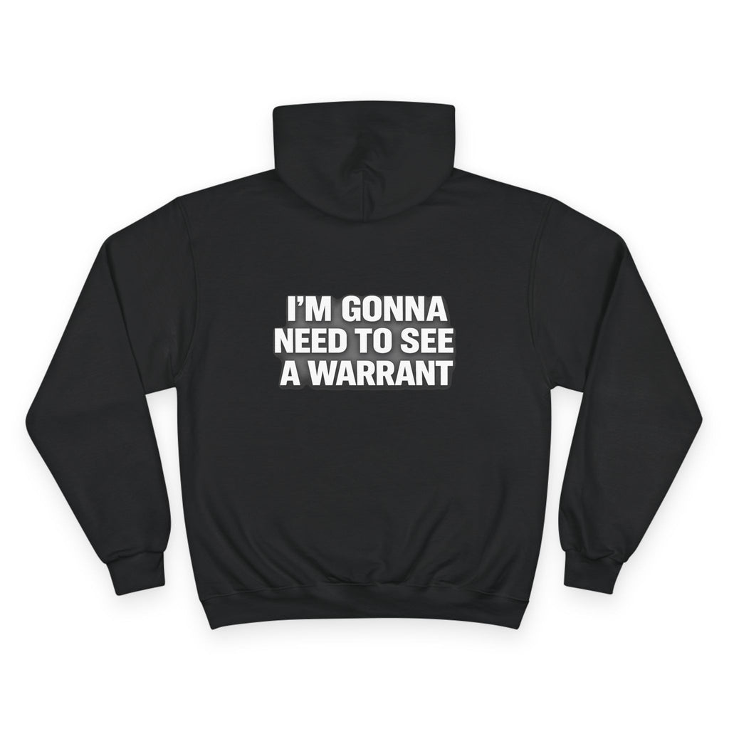 IM GONNA NEED TO SEE A WARRANT Hoodie — "I'm Gonna Need to See a Warrant" Pullover