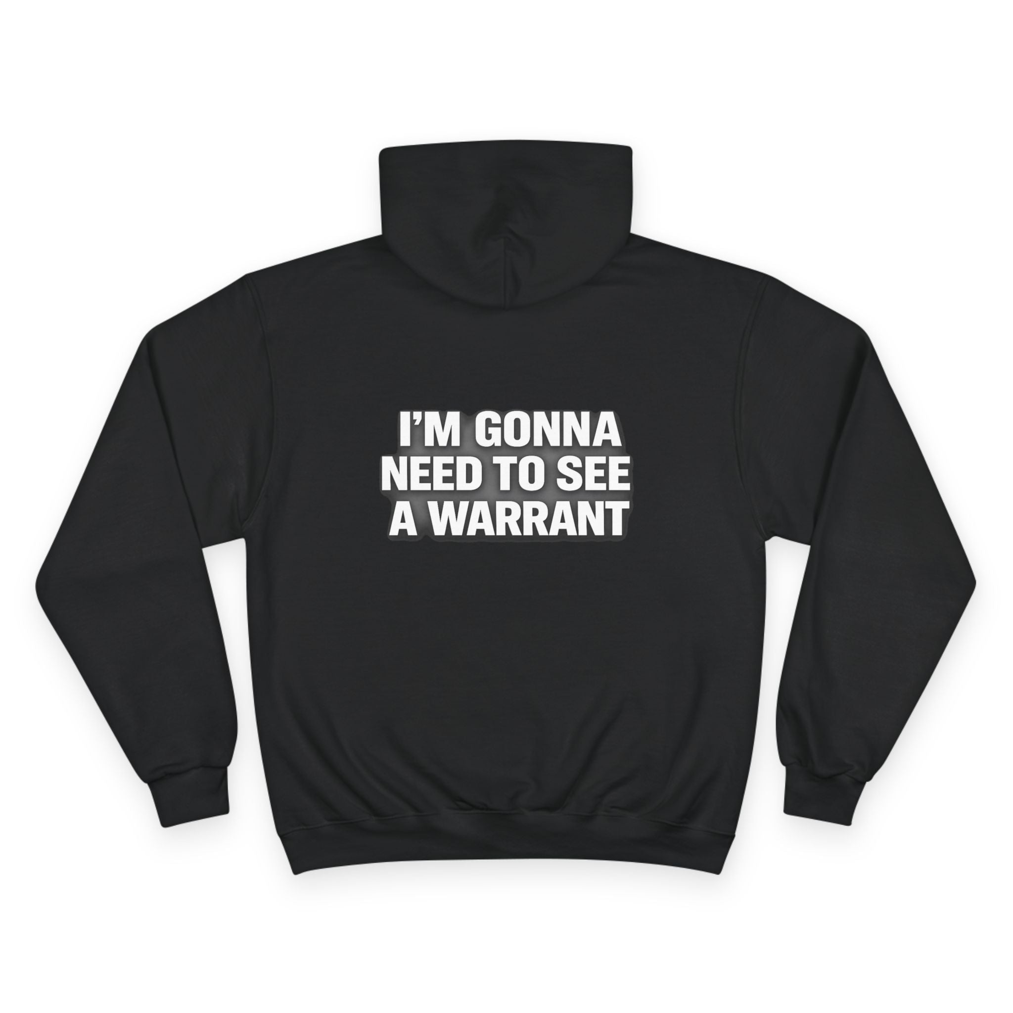 IM GONNA NEED TO SEE A WARRANT Hoodie — "I'm Gonna Need to See a Warrant" Pullover