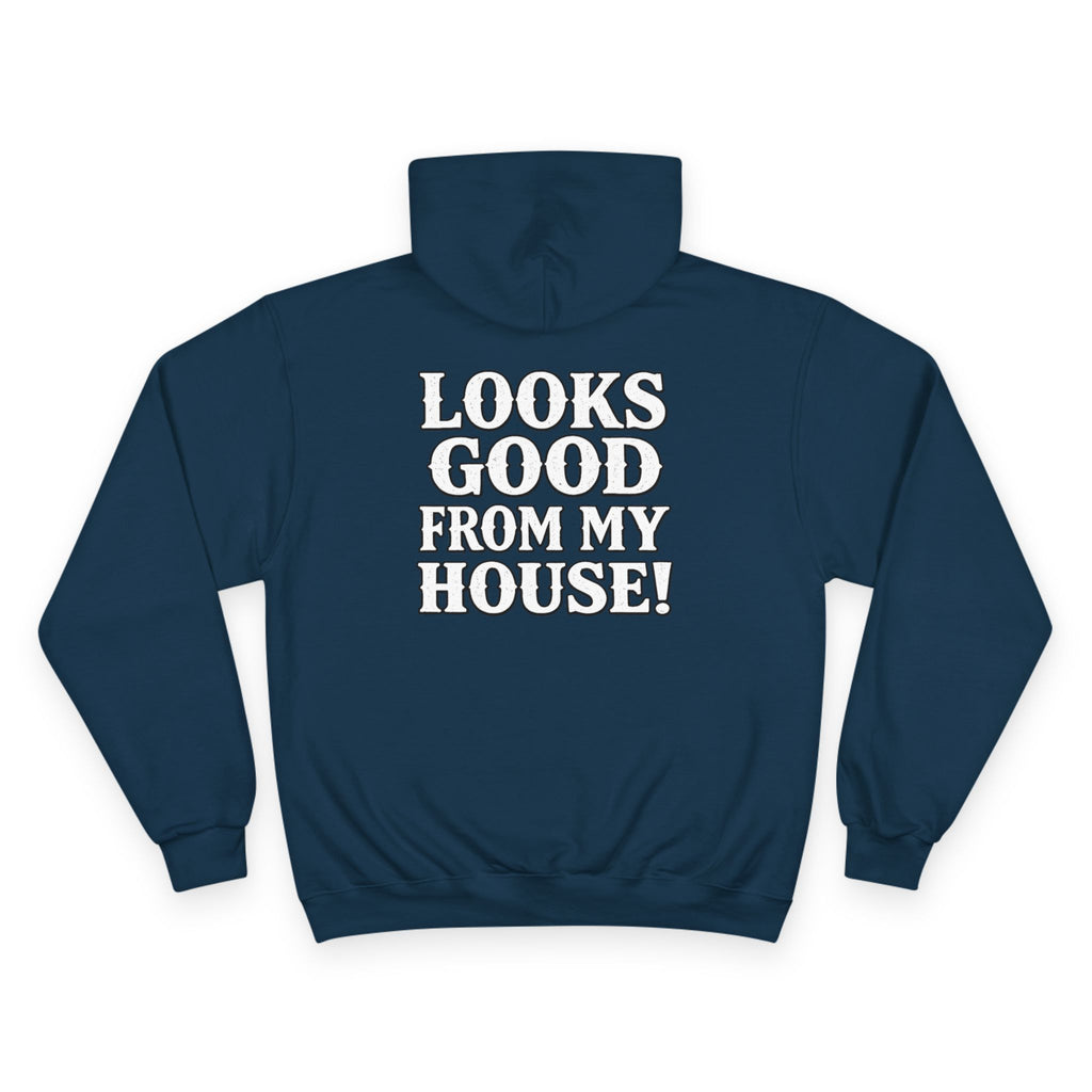 Looks Good From My House Hoodie