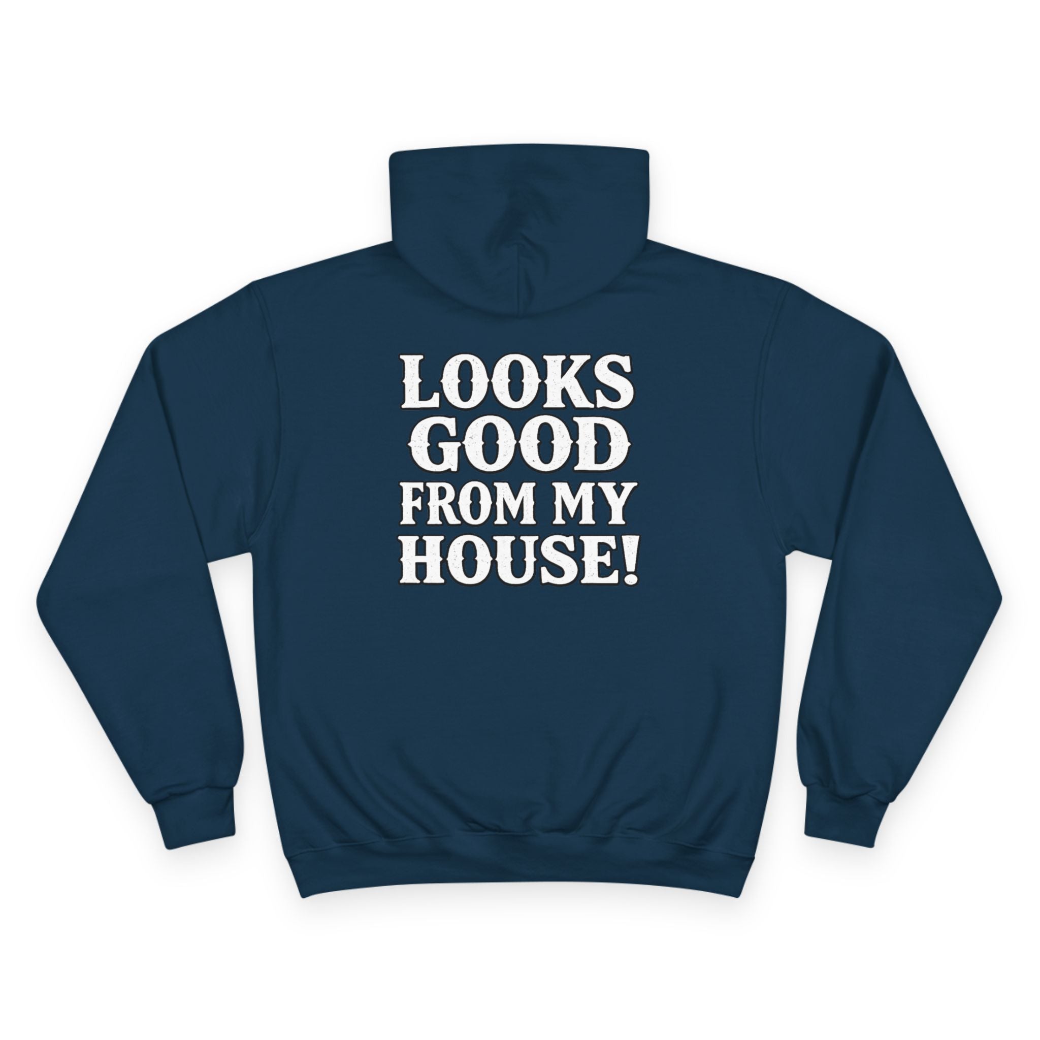 Looks Good From My House Hoodie