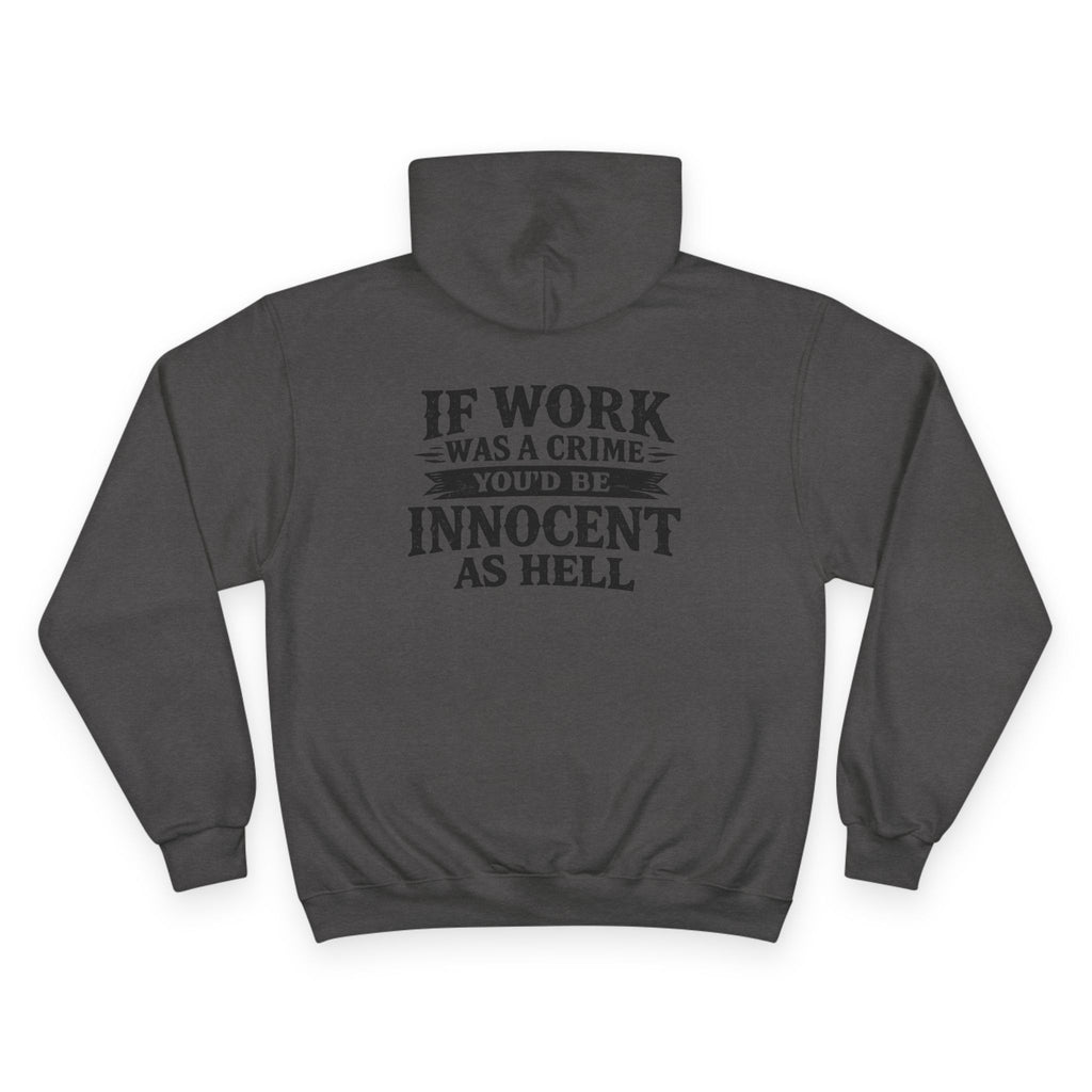 Hoodie — "If Work Was a Crime You'd Be Innocent as Hell" Graphic Pullover