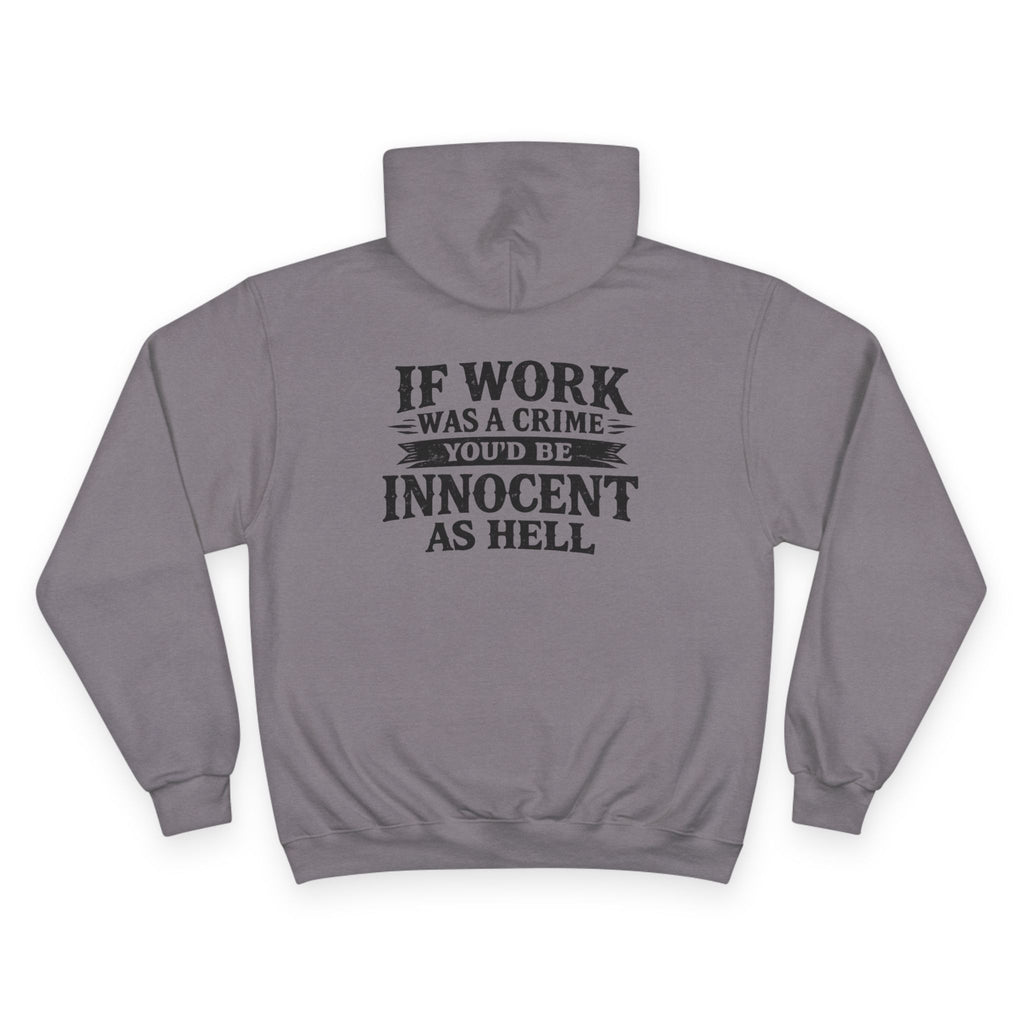 Hoodie — "If Work Was a Crime You'd Be Innocent as Hell" Graphic Pullover