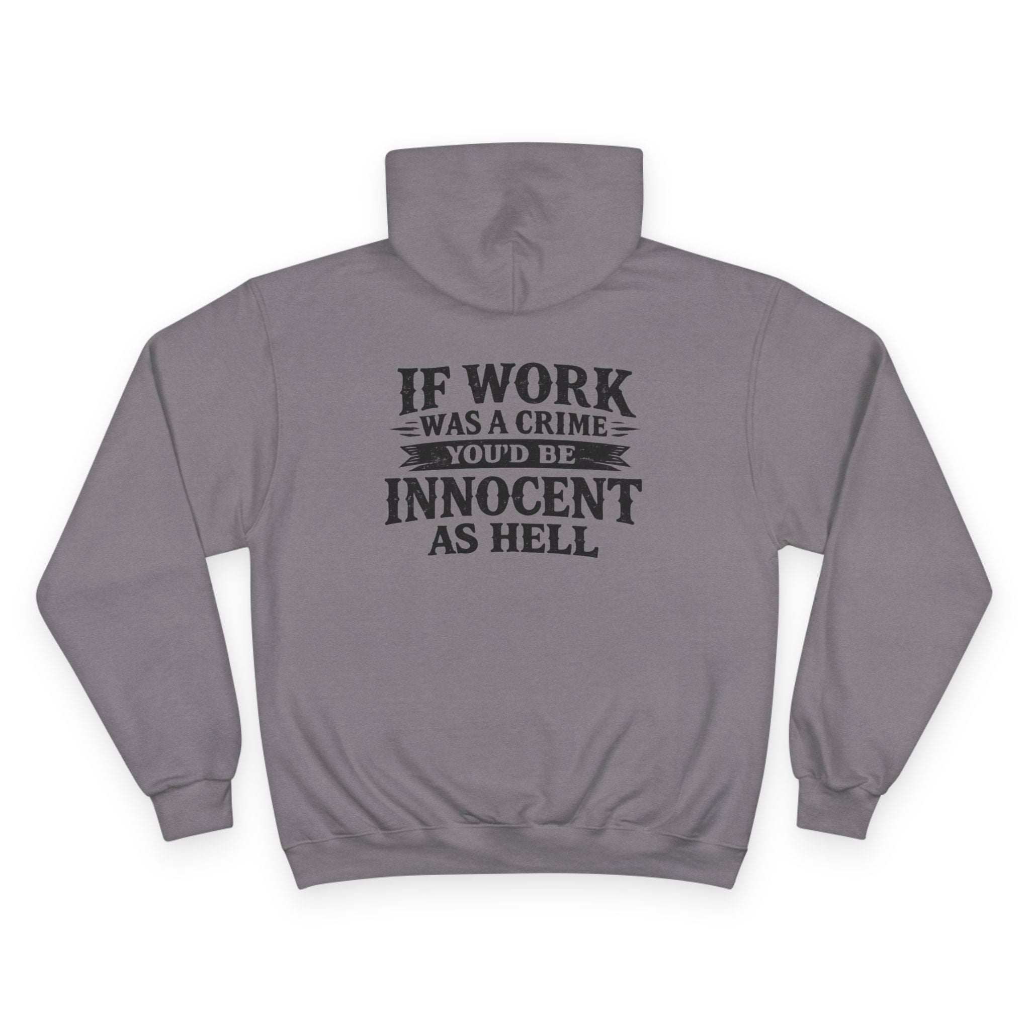 Hoodie — "If Work Was a Crime You'd Be Innocent as Hell" Graphic Pullover