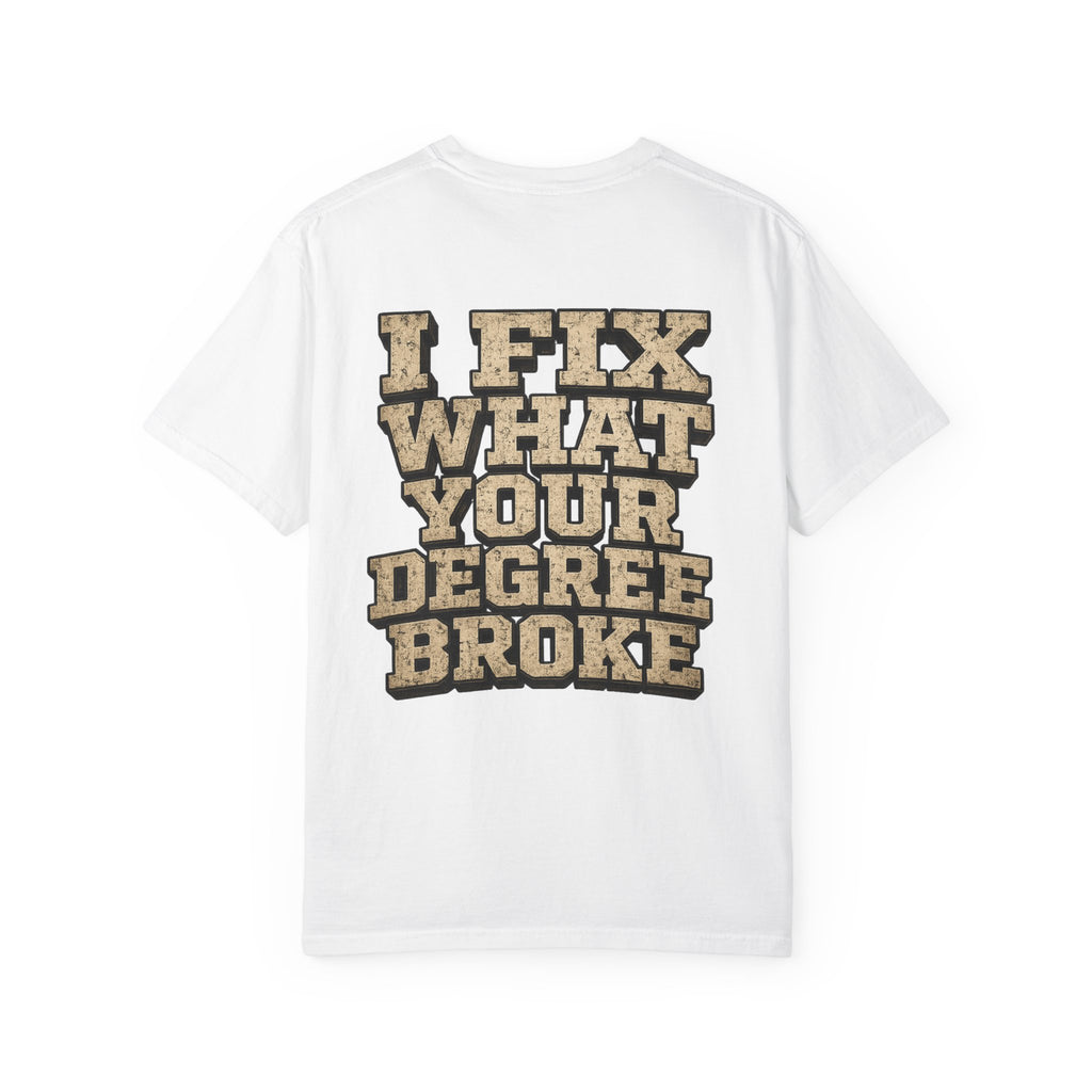 T-Shirt — "I Fix What Your Degree Broke" Vintage Mechanic Tee