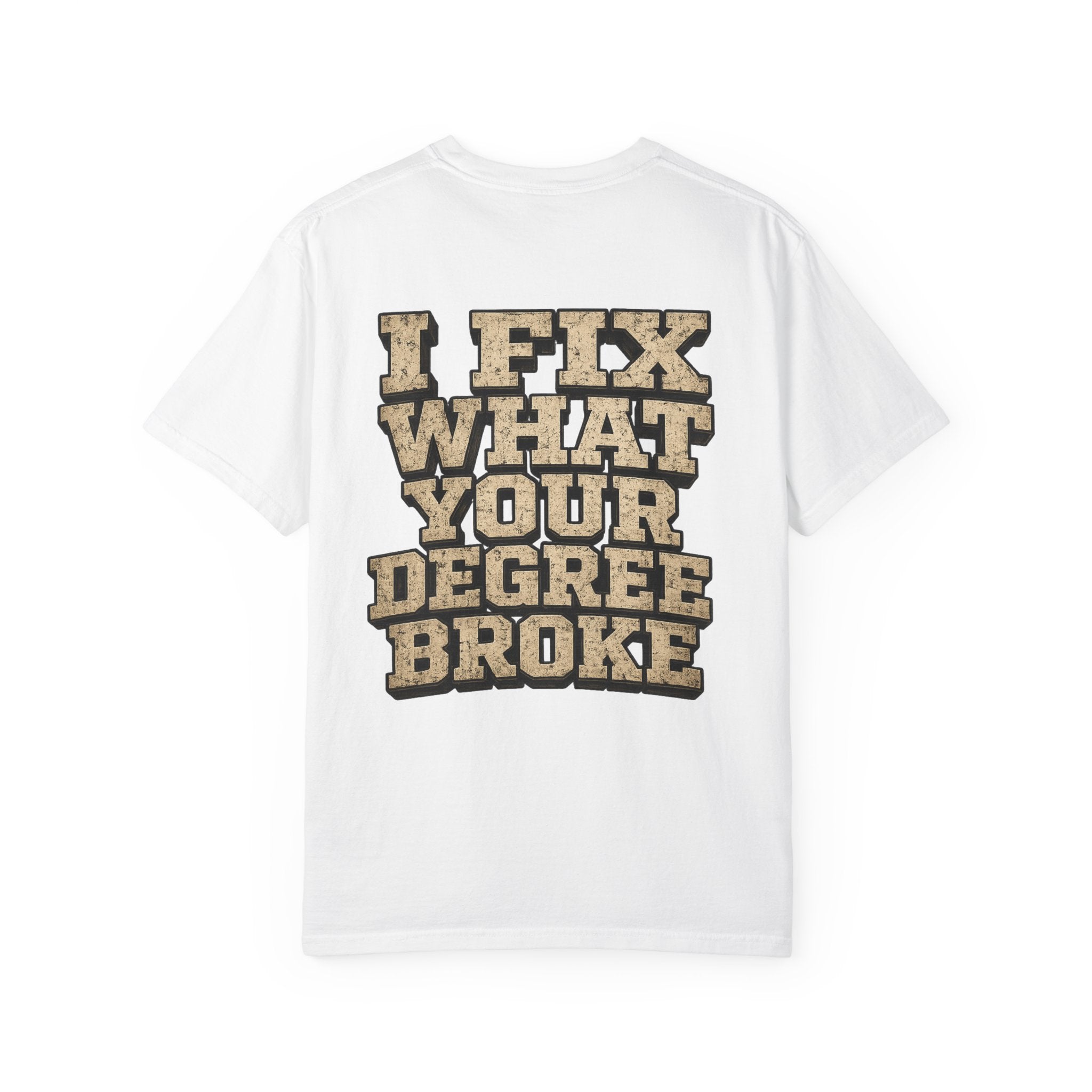 T-Shirt — "I Fix What Your Degree Broke" Vintage Mechanic Tee