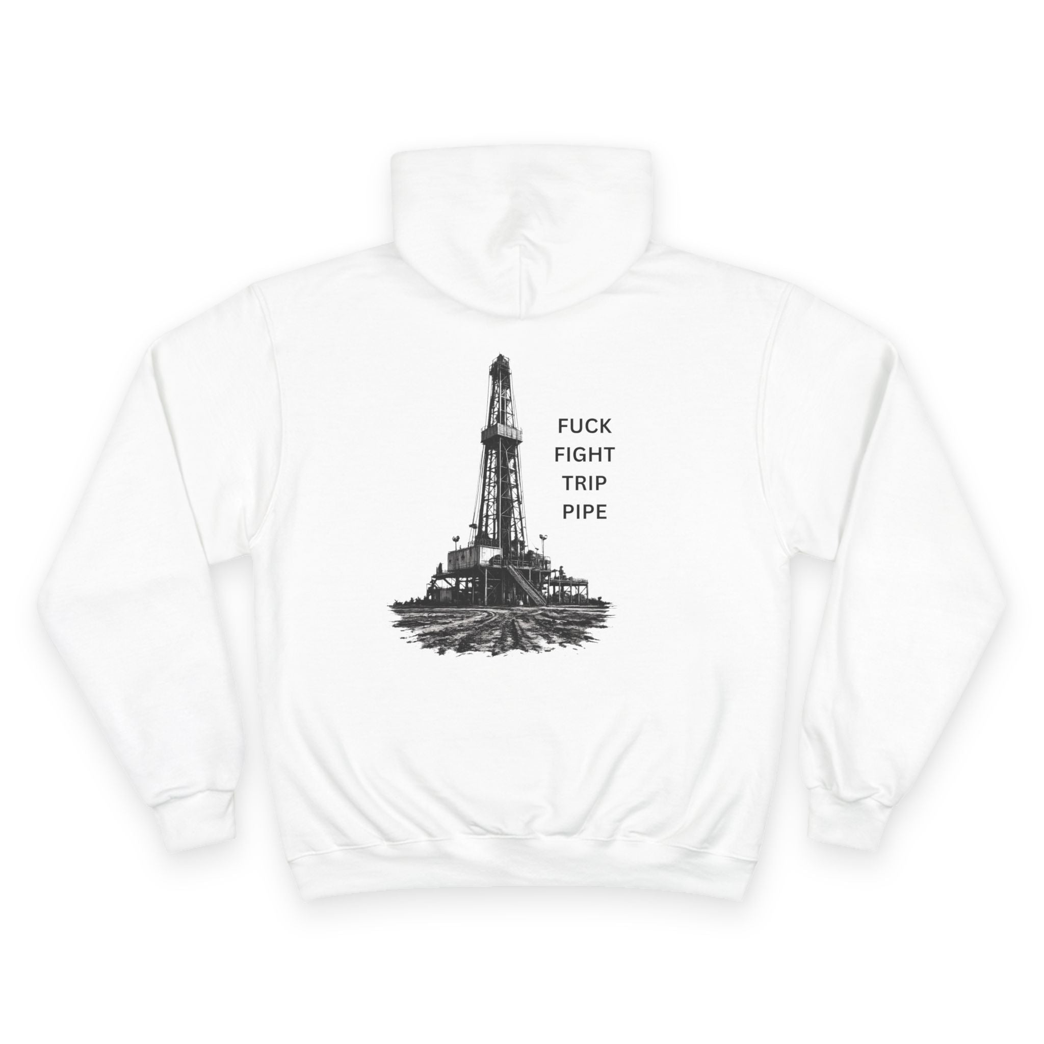 Champion Hoodie — Oil Rig Graphic Hoodie with 'Fuck Fight Trip Pipe' Text
