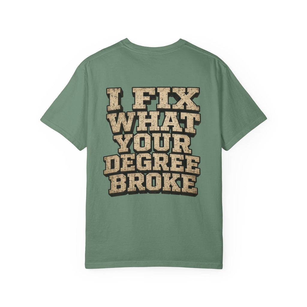 T-Shirt — "I Fix What Your Degree Broke" Vintage Mechanic Tee