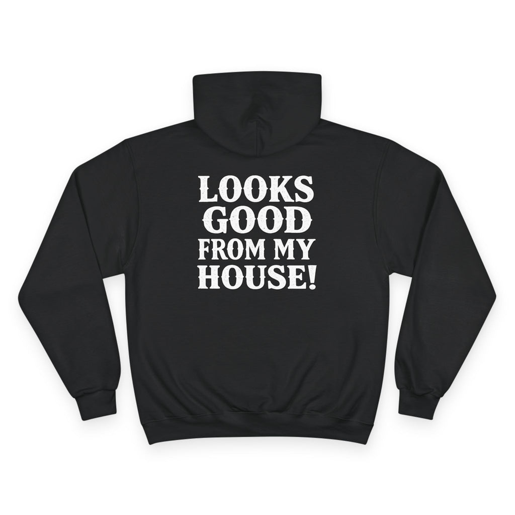 Looks Good From My House Hoodie