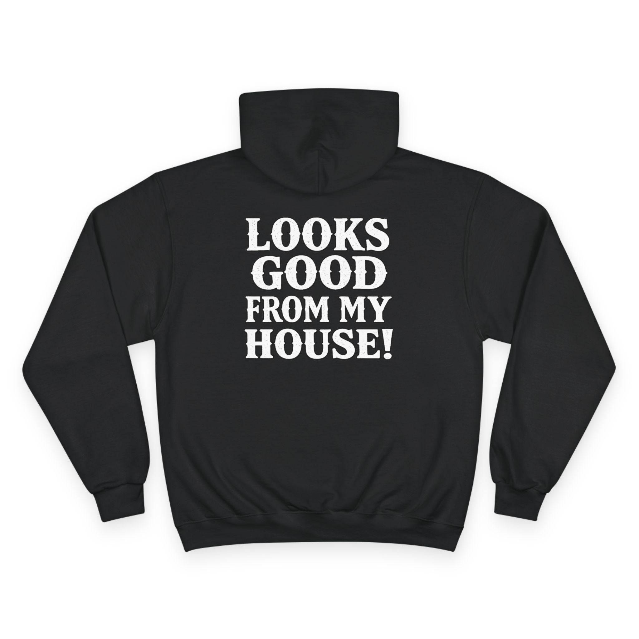 Looks Good From My House Hoodie